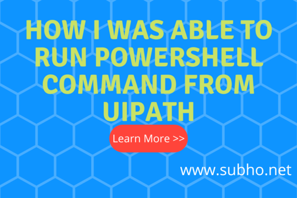 How I was able to run PowerShell Command from UiPath